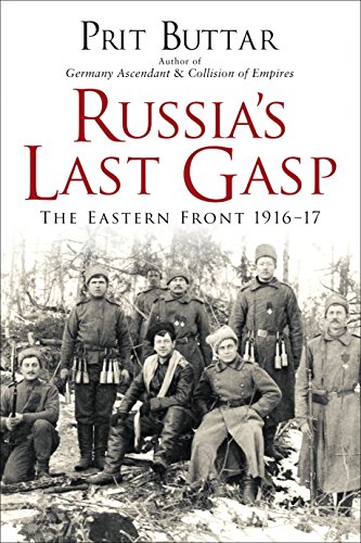 Russia's Last Gasp: The Eastern Front 1916–17